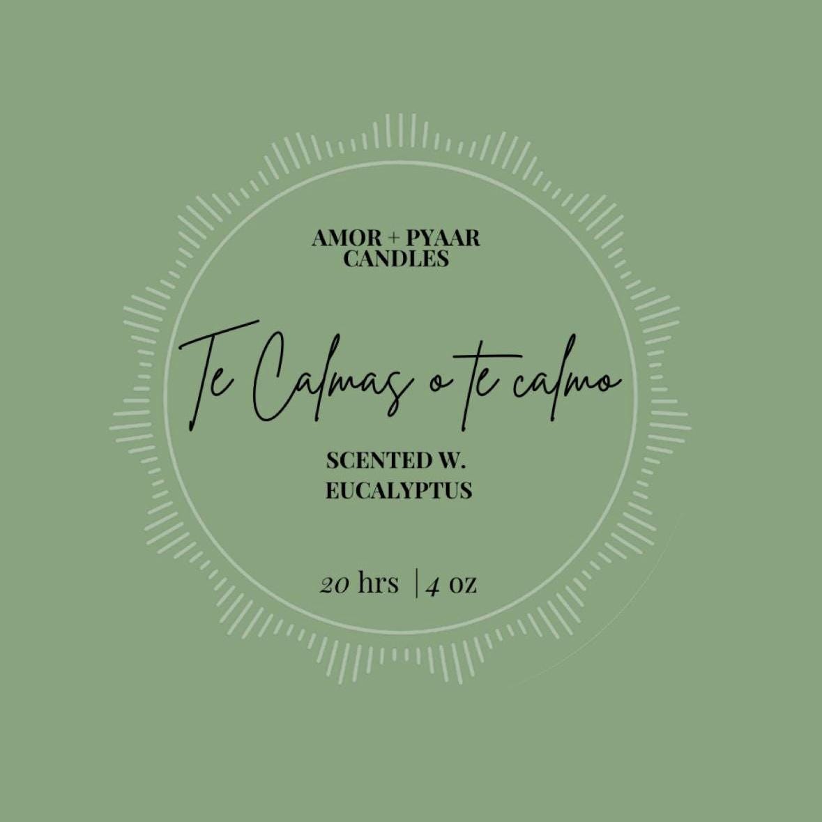 Te Calmas O Te Calmo - Eucalyptus | Soy Candle | 4 oz